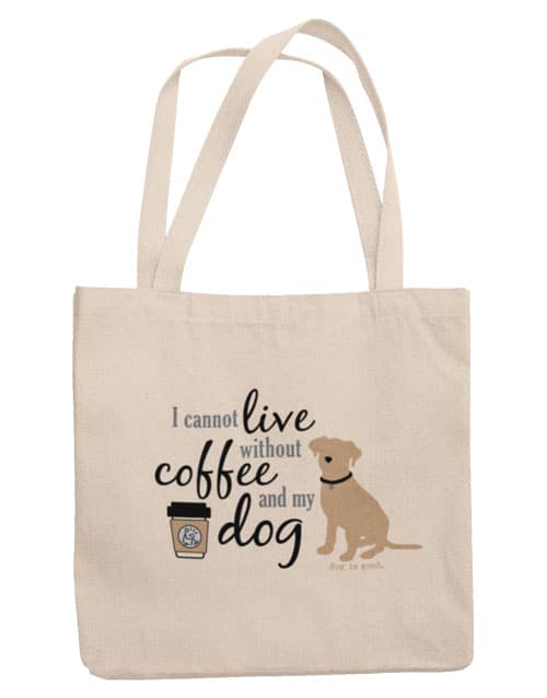 Dog is Good "Can't Live without Coffee and My Dog" TOTE